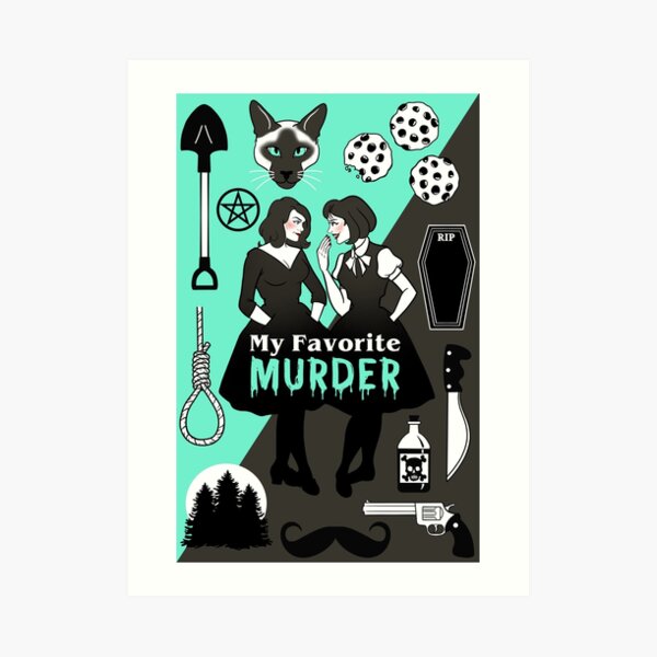 My Favorite Murder Art Print