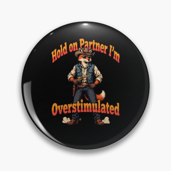 Item preview, Funny Humor Art Design Funny Cartoon Fox Design Hold on Partner I'm Overstimulated designed and sold by fantasticdesign.