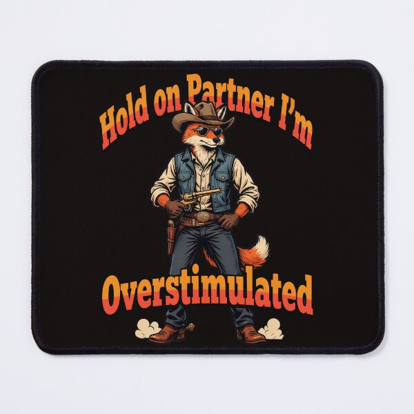 Item preview, Funny Humor Art Design Funny Cartoon Fox Design Hold on Partner I'm Overstimulated designed and sold by fantasticdesign.