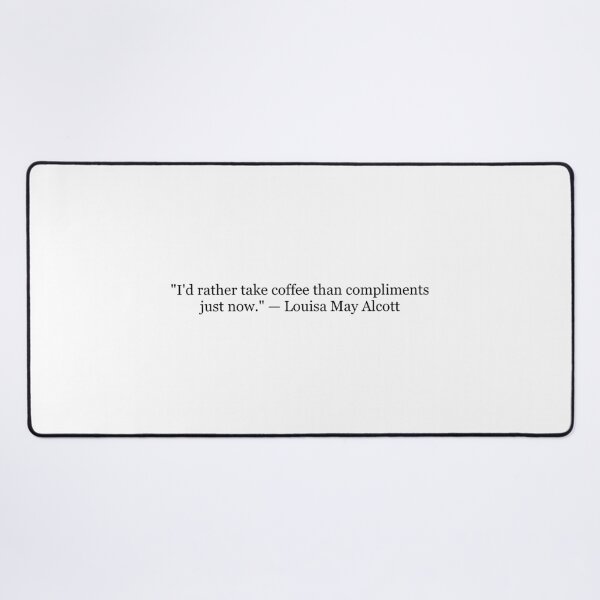 Item preview, Louisa May Alcott "I'd Rather Take Coffee Than Compliments" Quote | Little Women Coffee Lover Typography designed and sold by The Prose Atelier.