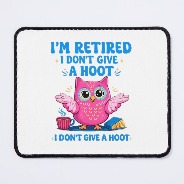 Item preview, I’m retired I don’t give a hoot designed and sold by BritishDelights.