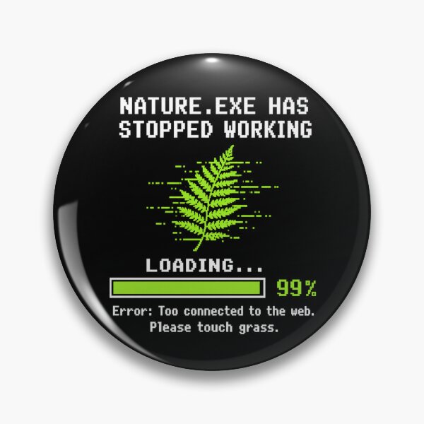 Item preview, Nature.exe Has Stopped Working for Dark Products designed and sold by Anyshca.