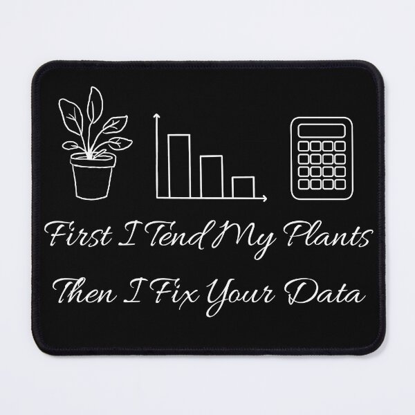 Item preview, First I Tend My Plants Then I Fix Your Data - Data Analyst Office Design. designed and sold by spreadsheetcafe.