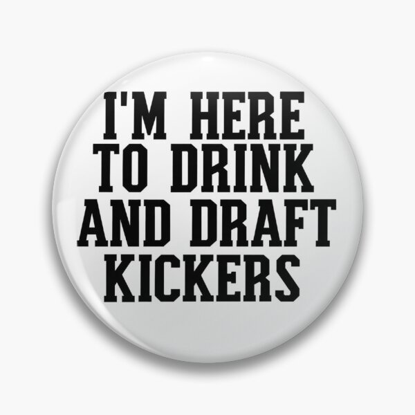 Item preview, I Am Here To Drink  And Draft Kickers designed and sold by Thread&Fable.