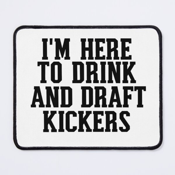 Item preview, I Am Here To Drink  And Draft Kickers designed and sold by Thread&Fable.