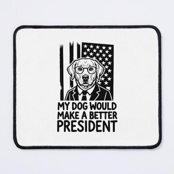 Item preview, My Dog Would Make a Better President Political Satire designed and sold by gunaone-design.