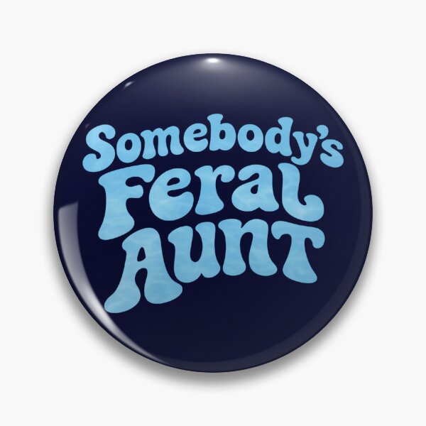 Item preview, Somebody's Feral Aunt, Funny Auntie  designed and sold by CloudyPress.