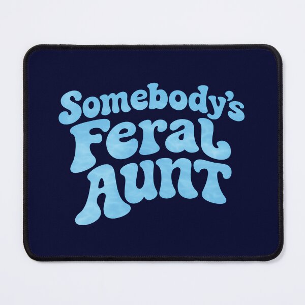Item preview, Somebody's Feral Aunt, Funny Auntie designed and sold by CloudyPress.