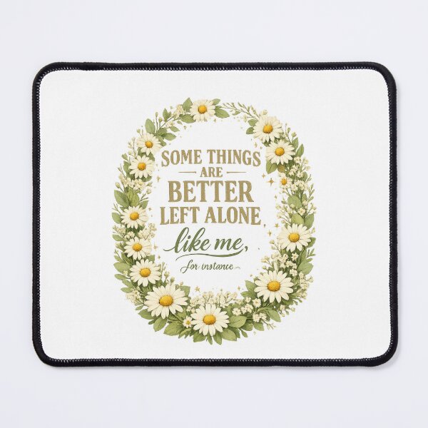 Item preview, Some Things Are Better Left Alone Like Me for Instance Funny Introvert Quote, Sarcastic Humor, Anti Social Meme designed and sold by Teeture.