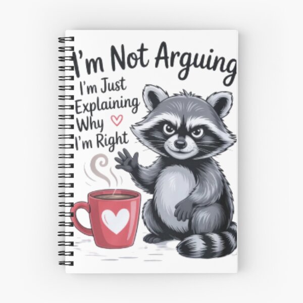 Item preview, I'm Not Arguing I'm Just Explaining Why I'm Right - Sassy Raccoon designed and sold by yanderedev.