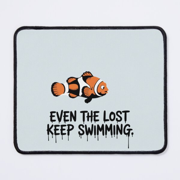 Item preview, Finding Nemo - Even the lost keep swimming designed and sold by 123ks.