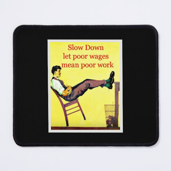 Item preview, Slow Down Let Poor Wages Mean Poor Work Vintage designed and sold by Dragonmotor Media.