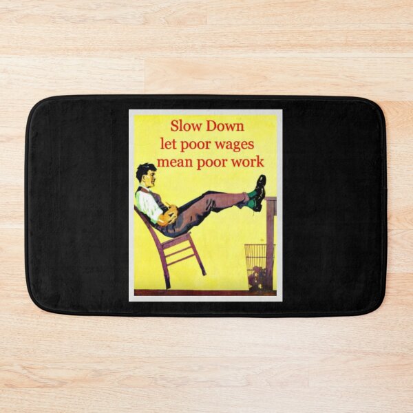 Item preview, Slow Down Let Poor Wages Mean Poor Work Vintage designed and sold by Dragonmotor Media.