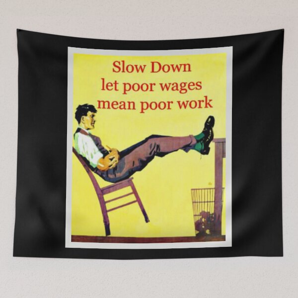 Item preview, Slow Down Let Poor Wages Mean Poor Work Vintage designed and sold by Dragonmotor Media.