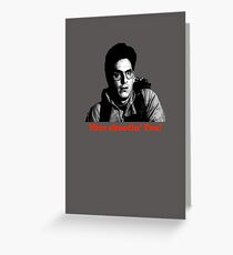 Nice shootin' Tex! Greeting Card