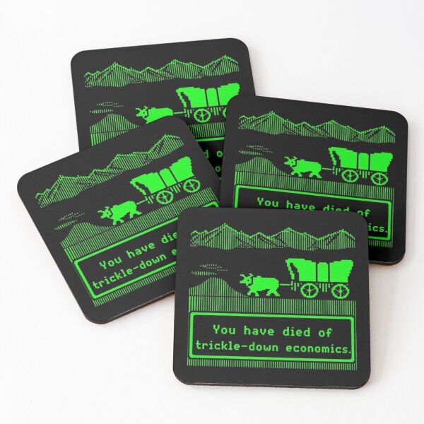 Item preview, You Have Died Of Trickle Down Economics designed and sold by Dragonmotor Media.