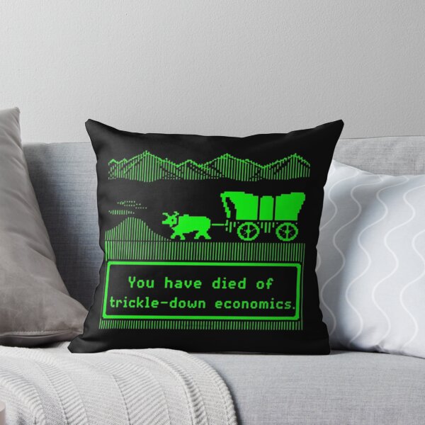 Item preview, You Have Died Of Trickle Down Economics designed and sold by Dragonmotor Media.