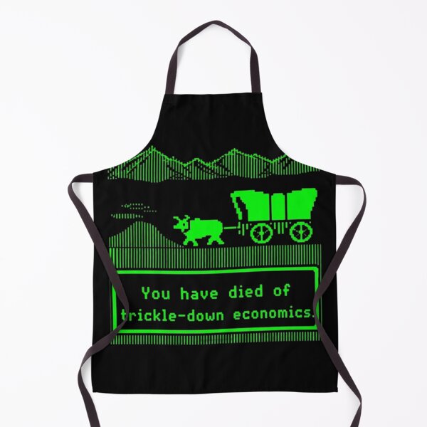 Item preview, You Have Died Of Trickle Down Economics designed and sold by Dragonmotor Media.