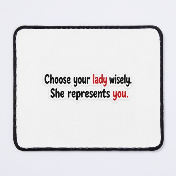 Item preview, Choose Your Lady Wisely She Represents You Sticker | Relationship Quote | Minimal Typography Sticker designed and sold by Doodlynx.