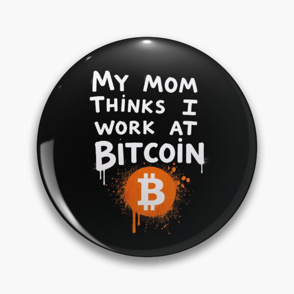 Item preview, My Mom Thinks I Work at Bitcoin designed and sold by CodeRonin®.