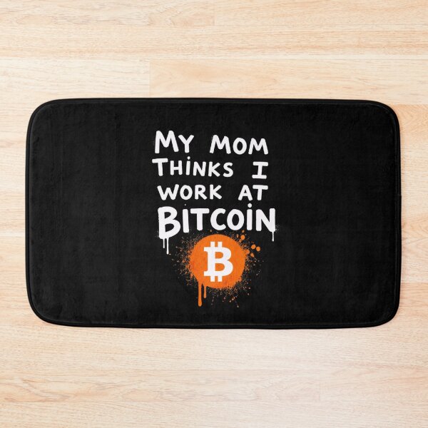Item preview, My Mom Thinks I Work at Bitcoin designed and sold by CodeRonin®.