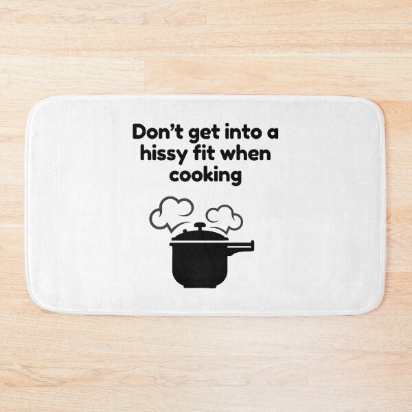 Item preview, Amusing Don't Get Into A Hissy Fit When Cooking. designed and sold by MPC-Mince-Pies.