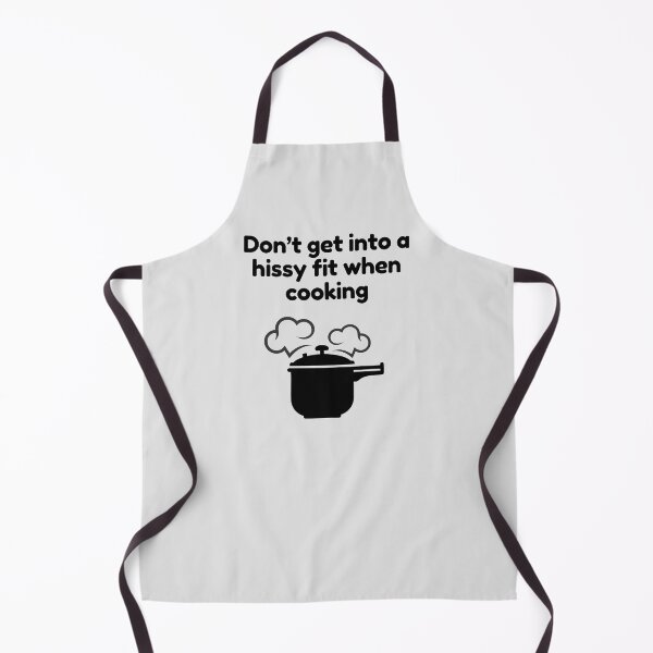 Item preview, Amusing Don't Get Into A Hissy Fit When Cooking. designed and sold by MPC-Mince-Pies.
