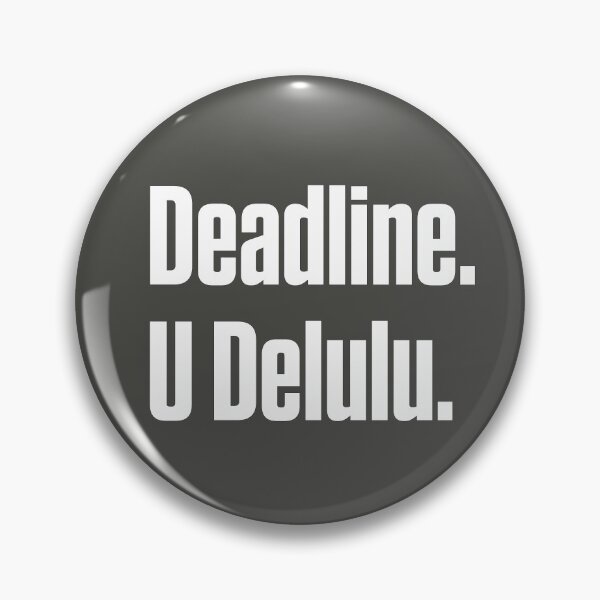 Item preview, Deadline. U Delulu. designed and sold by Notty DOT.