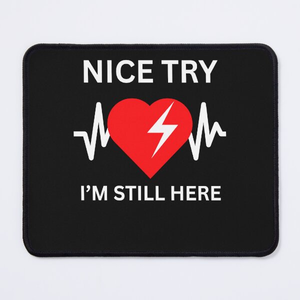 Item preview, Funny heart attack survivor Nice try heart I'm still here designed and sold by erozzz.