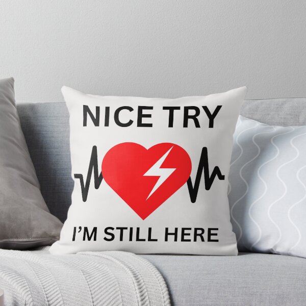 Item preview, Funny heart attack survivor Nice try heart I'm still here  designed and sold by erozzz.