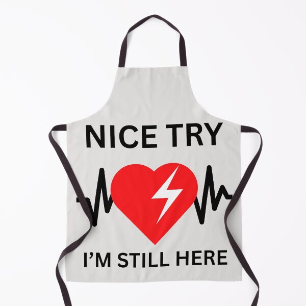 Item preview, Funny heart attack survivor Nice try heart I'm still here designed and sold by erozzz.