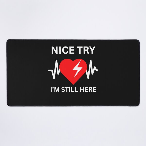 Item preview, Funny heart attack survivor Nice try heart I'm still here  designed and sold by erozzz.