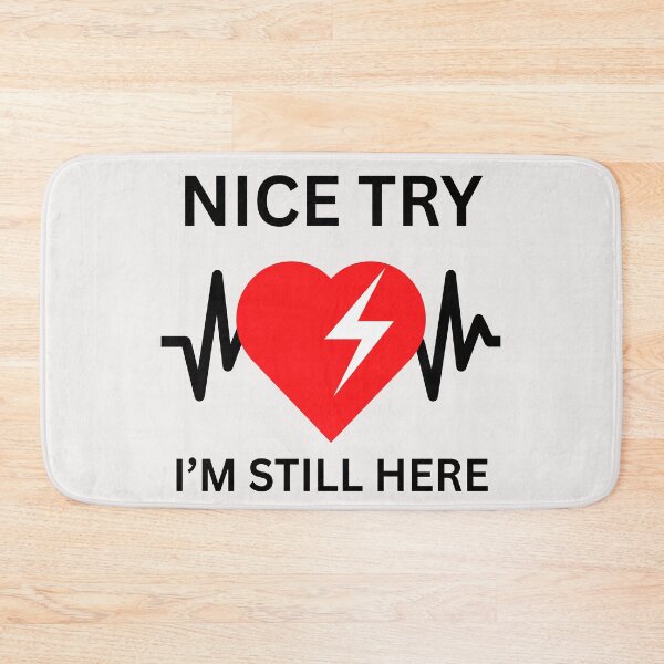 Item preview, Funny heart attack survivor Nice try heart I'm still here  designed and sold by erozzz.