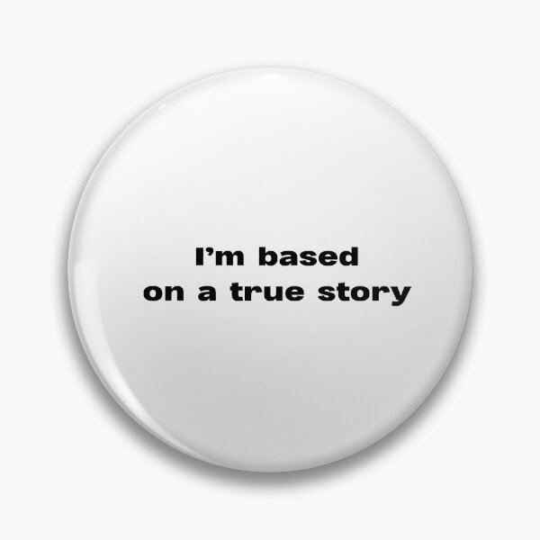 Item preview, I'm based on a true story designed and sold by lexthelord.
