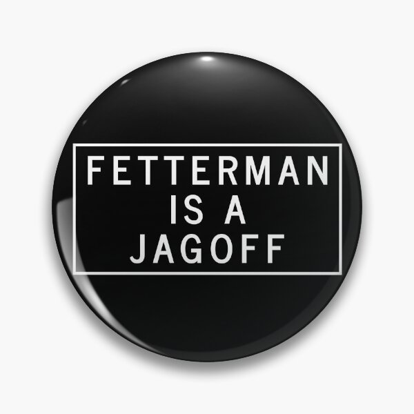 Item preview, Fetterman Is A Jagoff designed and sold by Öhmlaut Sound, Music & Graphics.