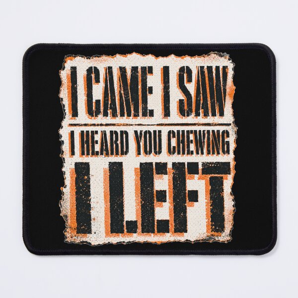 Item preview, I Came I Saw I Heard You Chewing I Left Distressed Grunge Poster Sarcastic Office Humor Gift for Coworkers designed and sold by Nightarel.