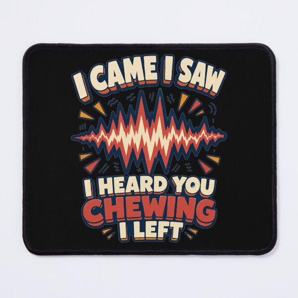 Item preview, I Came I Saw I Heard You Chewing I Left Bold Soundwave Art Sarcastic Office Humor Gift for Coworkers designed and sold by Nightarel.