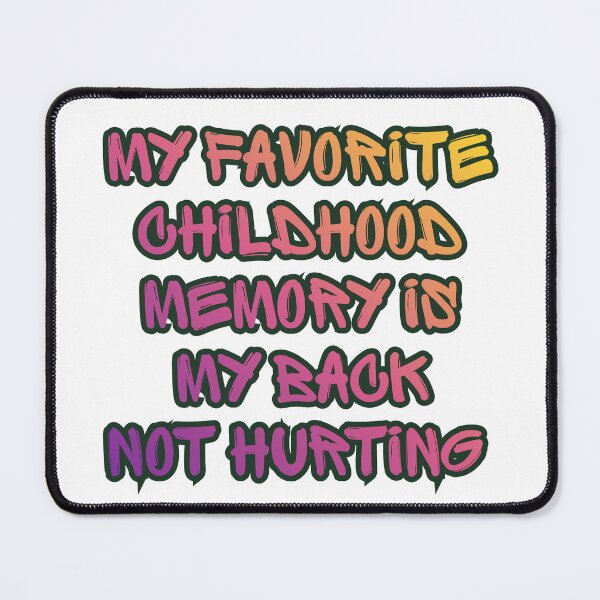 Item preview, My Favorite Childhood Memory Is My Back Not Hurting. designed and sold by Dinasshop.