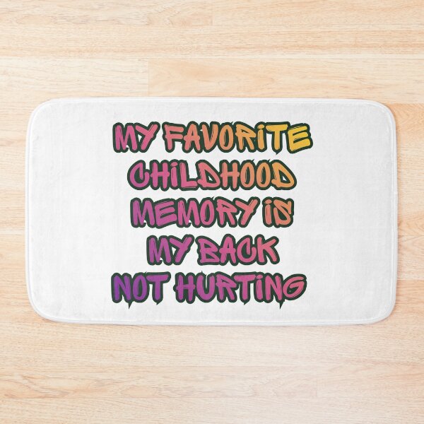 Item preview, My Favorite Childhood Memory Is My Back Not Hurting. designed and sold by Dinasshop.