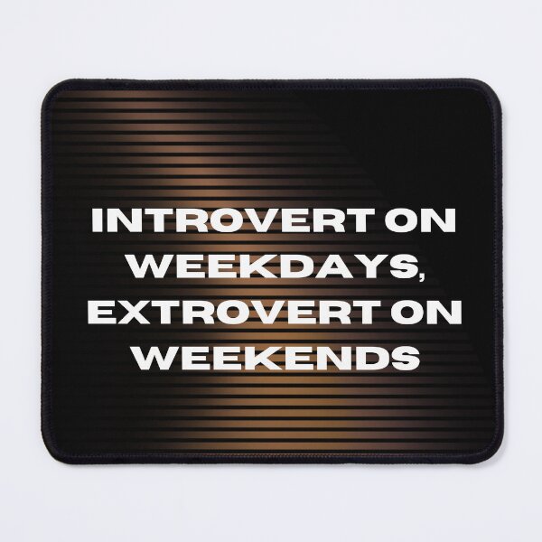 Item preview, Introvert on Weekdays, Extrovert on Weekends designed and sold by jpubdesigns.