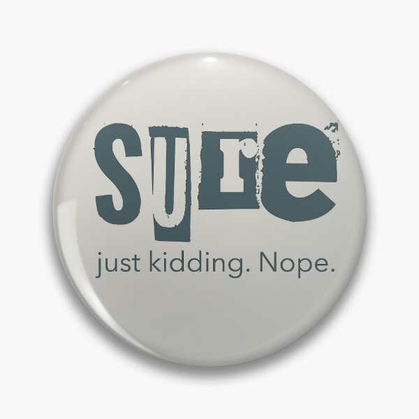Item preview, Sure. Just Kidding. Nope. Funny PDA Autistic designed and sold by Notty DOT.
