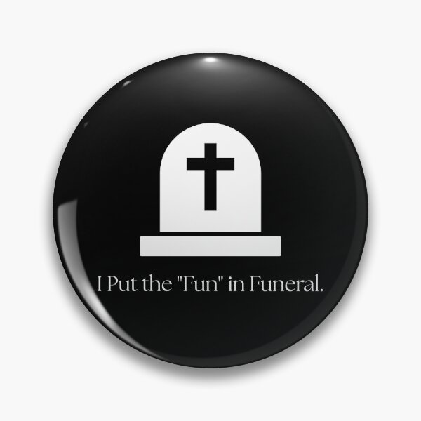 Item preview, NBS- I Put the "Fun" in Funeral. designed and sold by NBS .