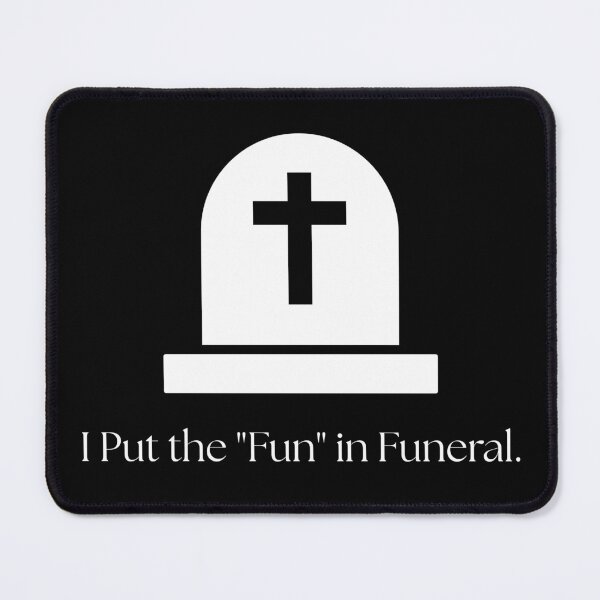Item preview, NBS- I Put the "Fun" in Funeral. designed and sold by NBS .
