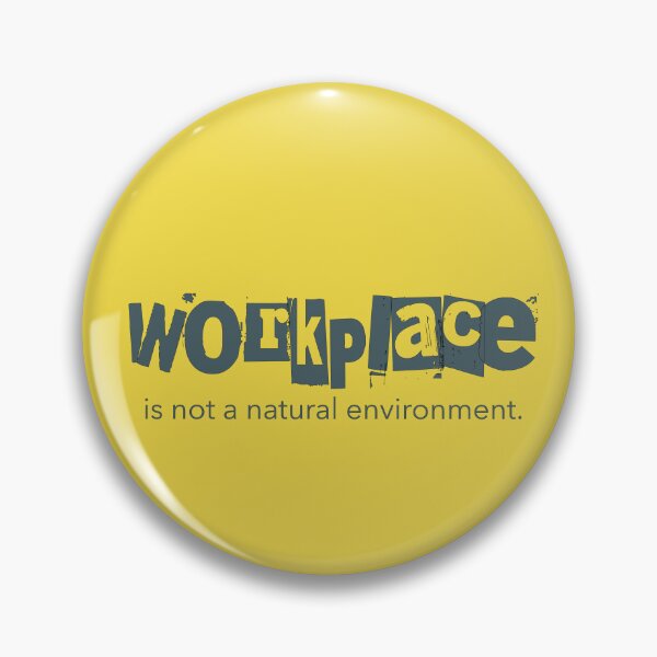 Item preview, The Workplace Is Not a Natural Environment designed and sold by Notty DOT.