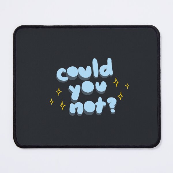 Item preview, Could you not? designed and sold by Britney Deveault.