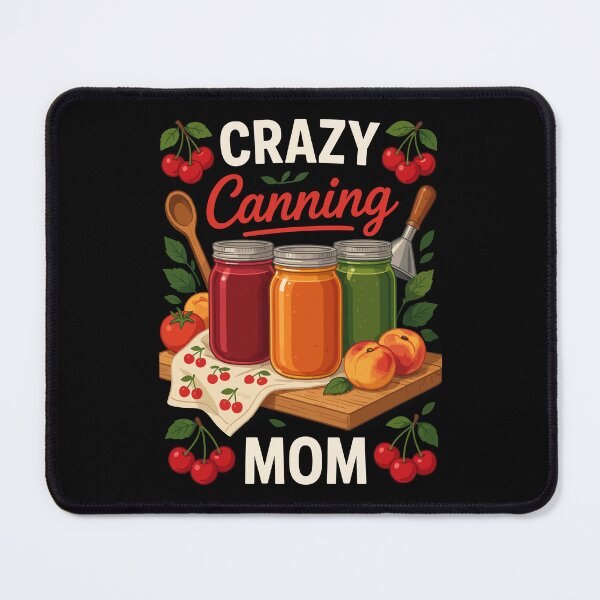 Item preview, CRAZY Canning mom designed and sold by jkrphoto.