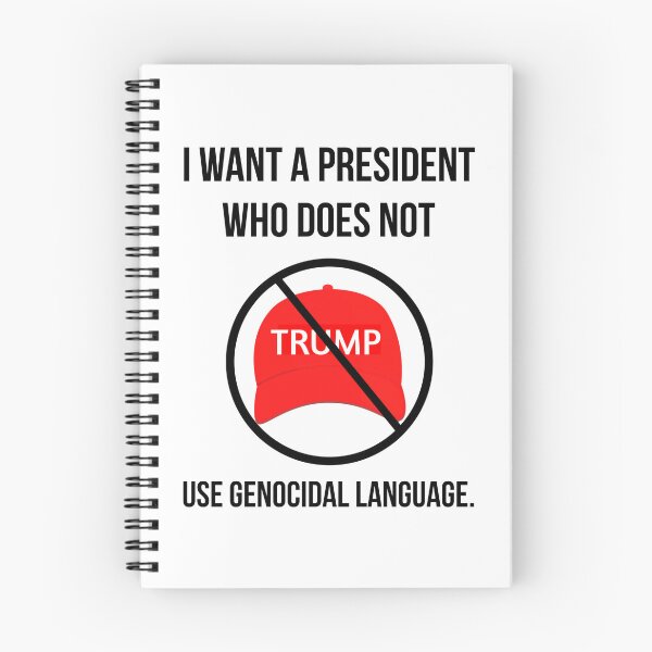 Item preview, I want a president who does not use genocidal language. designed and sold by Rachel the Artist .