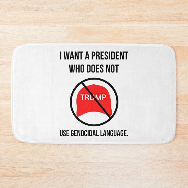 Item preview, I want a president who does not use genocidal language. designed and sold by Rachel the Artist .