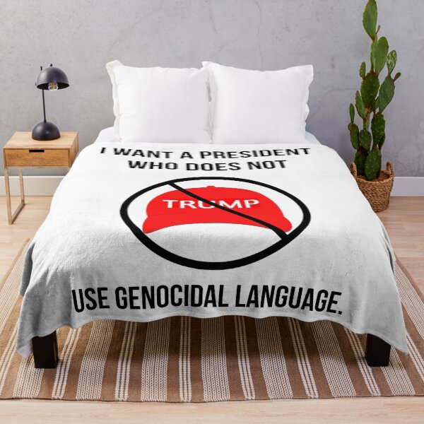 Item preview, I want a president who does not use genocidal language. designed and sold by Rachel the Artist .