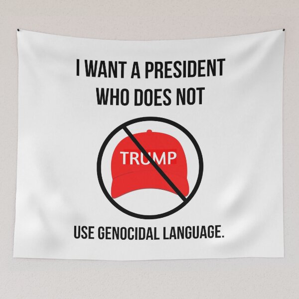 Item preview, I want a president who does not use genocidal language. designed and sold by Rachel the Artist .
